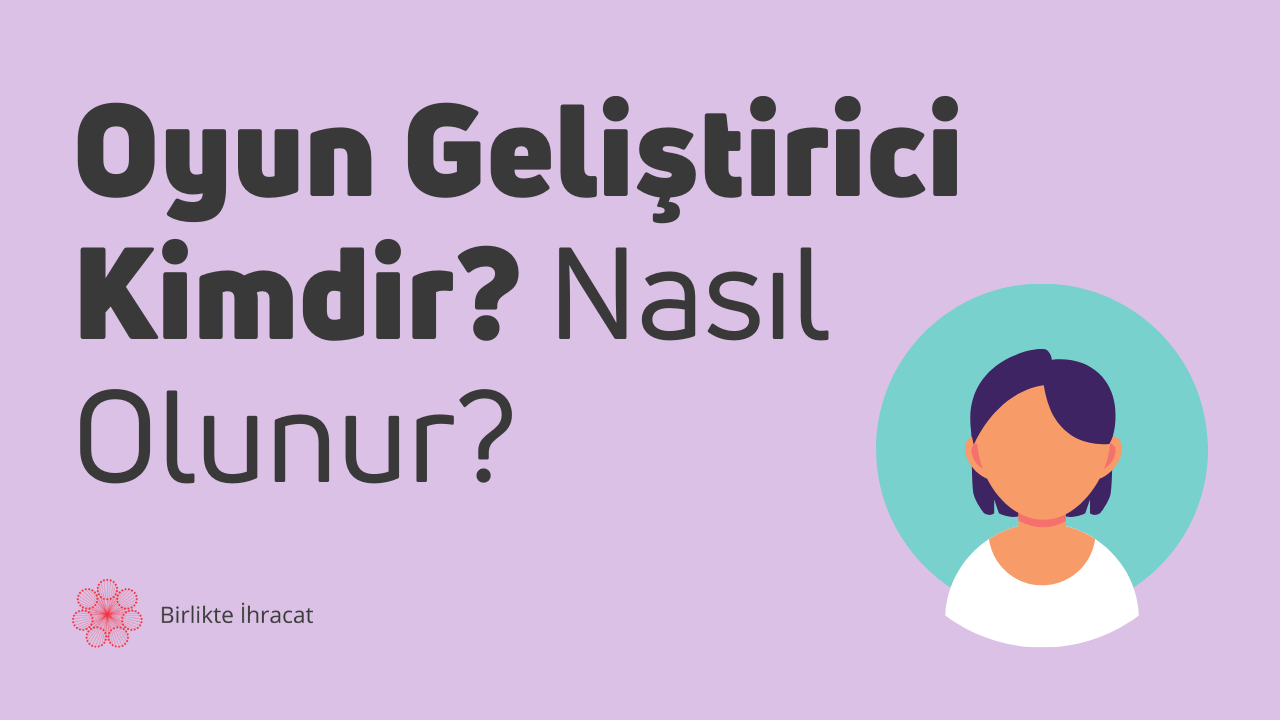 Oyun Geliştirici Kimdir? Nasıl Olunur?